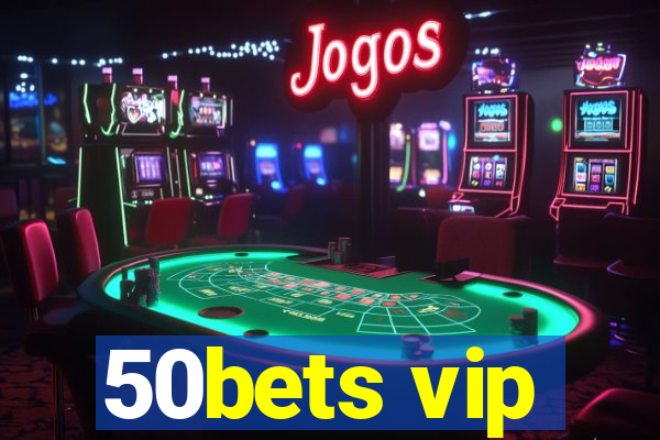 50bets vip